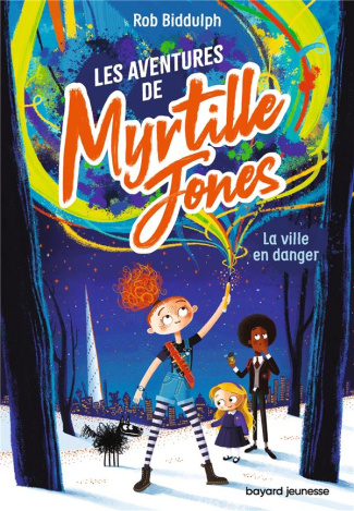 Les aventures de Myrtille Jones Tome 1 : La ville en danger
