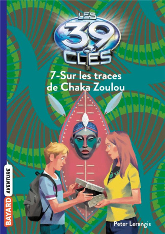 Les 39 clés Tome 7 : Sur les traces du Chaka Zoulou