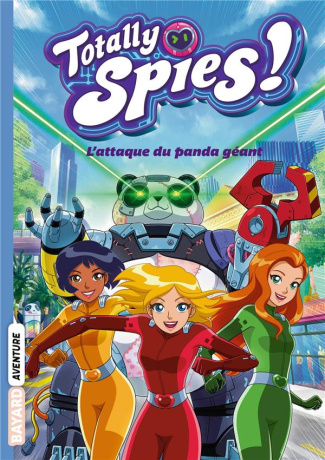 Totally Spies ! Tome 1 : L'attaque du panda géant