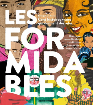 Les formidables. Cent histoires vraies qui donnent des ailes