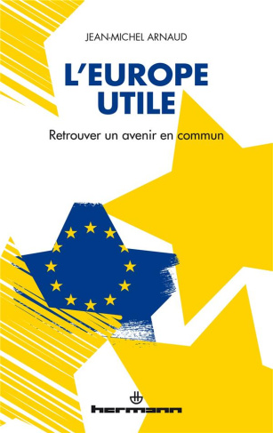 L'Europe utile. Retrouver un avenir commun