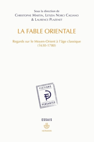 La fable orientale. Regards sur le Moyen-Orient à l'âge classique (1630-1780)