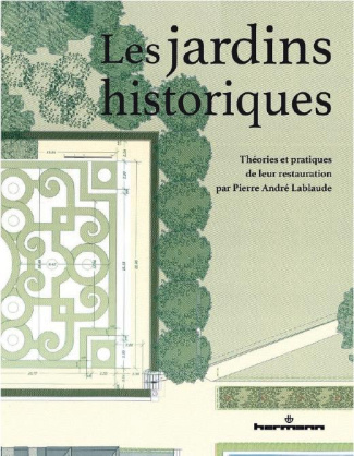 Les jardins historiques. Théories et pratiques de leur restauration par Pierre André Lablaude