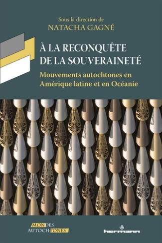A la reconquête de la souveraineté. Mouvements autochtones en Amérique latine et en Océanie