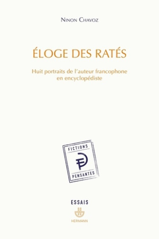 Eloge des ratés. Huit portraits de l'auteur francophone en encyclopédiste