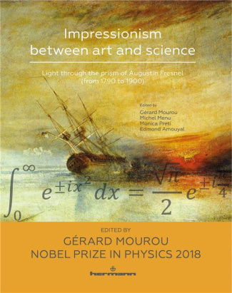 IMPRESSIONISM BETWEEN ART AND SCIENCE - LIGHT THROUGH THE PRISM OF AUGUSTIN FRESNEL (FROM 1790 TO 19