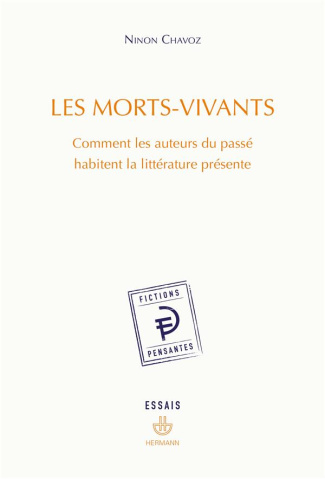 Les morts-vivants. Comment les auteurs du passé habitent la littérature présente