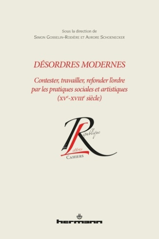Désordres modernes. Contester, travailler, refonder l'ordre par les pratiques sociales et artistique