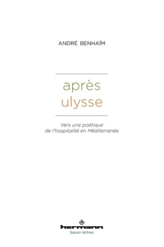 Après Ulysse. Vers une poétique de l'hospitalité en Méditerranée