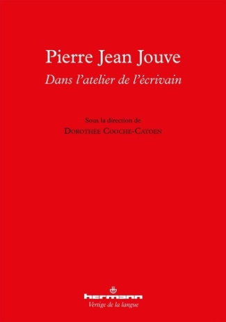 Pierre Jean Jouve : dans l'atelier de l'écrivain