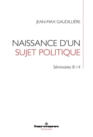 Folie et lien social. Tome 2, Naissance d'un sujet politique - Séminaires 8-14 à l'EHESS (1985-2000)