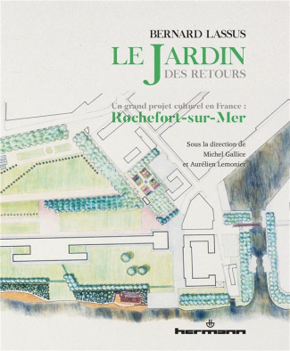 Bernard Lassus : le Jardin des Retours. Un grand projet culturel en France : Rochefort-sur-Mer