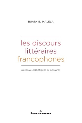 Les discours littéraires francophones. Réseaux, esthétiques et postures