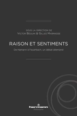 Raison et sentiments. De Hamann à Feuerbach, un débat allemand