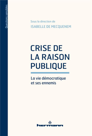 Crise de la raison publique. La vie démocratique et ses ennemis