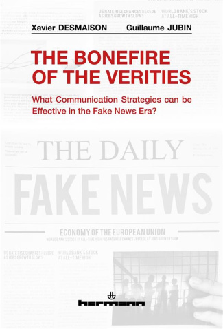 THE BONFIRE OF THE VERITIES - WHAT COMMUNICATION STRATEGIES CAN BE EFFECTIVE IN THE FAKE NEWS ERA?