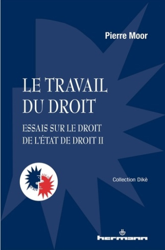 Le travail du droit. Essais sur le droit de l'Etat de droit Tome 2