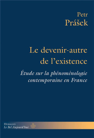 Le devenir-autre de l'existence. Etude sur la phénoménologie contemporaine en France