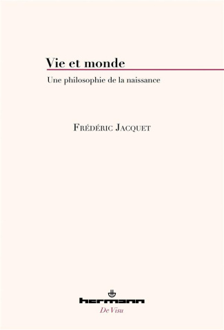 Vie et monde. Une philosophie de la naissance