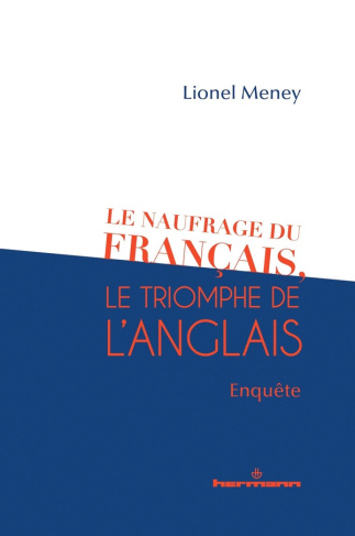 Le naufrage du français, le triomphe de l'anglais. Enquête