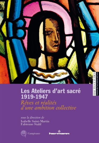 Les Ateliers d'art sacré 1919-1947. Rêves et réalités d'une ambition collective