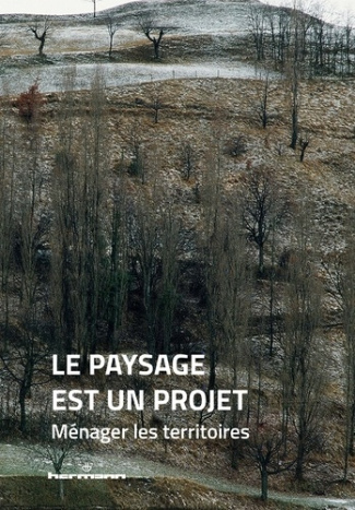 Le paysage est un projet Tome 1 : Ménager le territoire