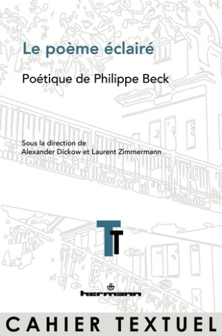 Le poème éclairé. Poétique de Philippe Beck