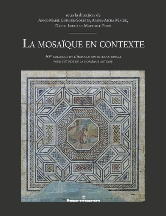 La mosaïque en contexte. XVe colloque de l'Association internationale pour l'étude de la mosaïque an