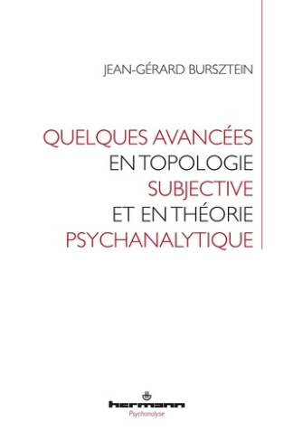 Quelques avancées en topologie subjective et en théorie psychanalytique