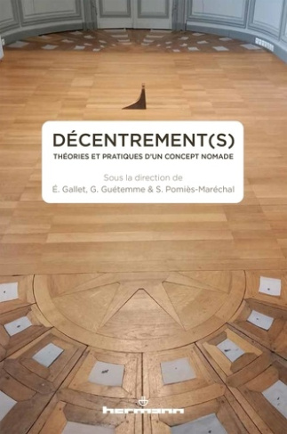 Décentrement(s). Théories et pratiques d'un concept nomade