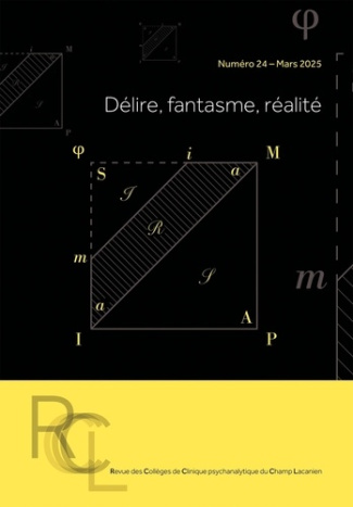Revue des Collèges de Clinique psychanalytique du Champ lacanien N° 24 : Délire, fantasme, réalité
