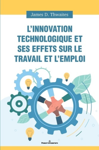 L'innovation technologique et ses effets sur le travail et l'emploi