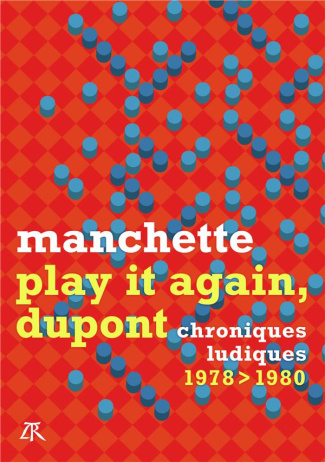 Play it again, Dupont. Chroniques ludiques 1978-1980