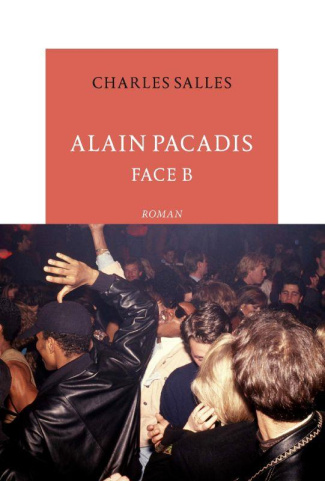Alain Pacadis. Face B