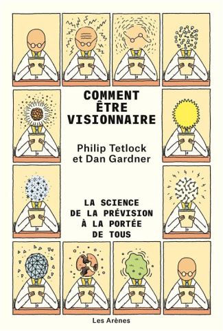 Comment être visionnaire. La science de la prévision à la portée de tous