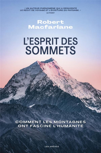 L'esprit des sommets. Comment les montagnes ont fasciné l'humanité