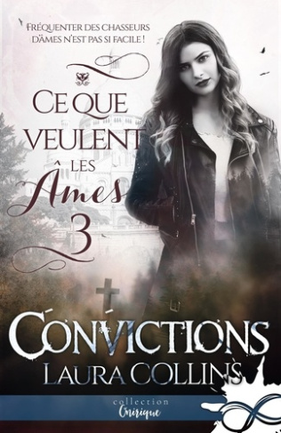 Ce que veulent les âmes Tome 3 : Convictions
