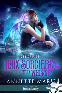 Tori Dawson Tome 3 : Deux sorcières et un whiskey