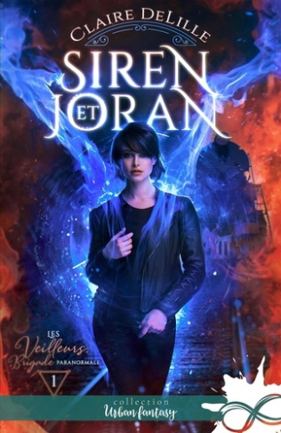 Les Veilleurs, Brigade paranormale Tome 1 : Siren et Joran