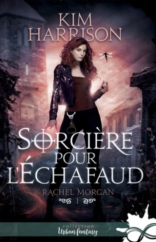 Rachel Morgan Tome 1 : Sorcière pour l'échafaud