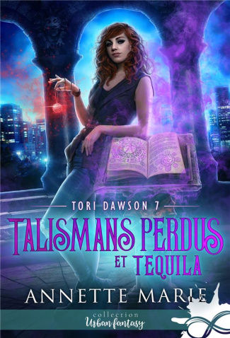 Tori Dawson Tome 7 : Talismans perdus et Tequila