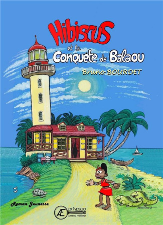 Les aventures d'Hibiscus : Hisbiscus et la conquête de Balaou
