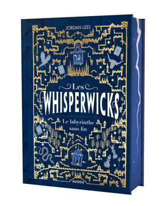 Les Whisperwicks Tome 1 : Le labyrinthe sans fin. Edition collector
