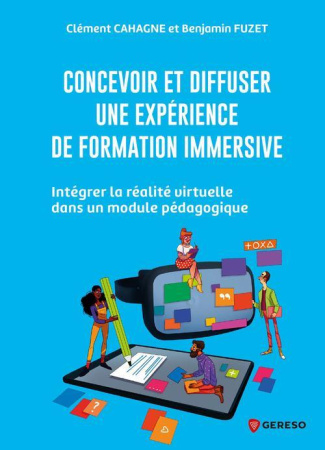 Concevoir et diffuser une expérience de formation immersive. Intégrer la réalité virtuelle dans un m