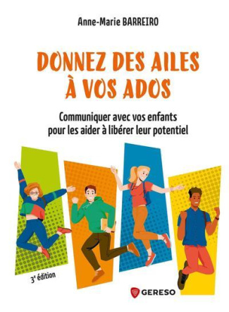 Donnez des ailes à vos ados. Comprendre vos enfants pour les aider à libérer leur potentiel