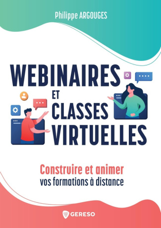 Webinaires et classes virtuelles. Construire et animer vos formations à distance