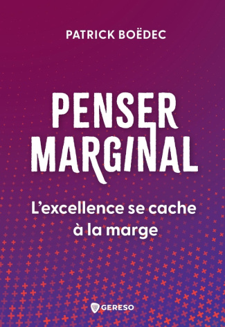 Penser marginal. L'excellence se cache à la marge