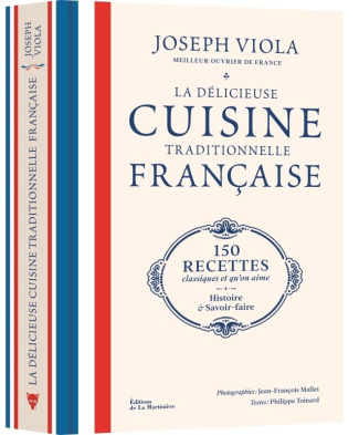La délicieuse cuisine traditionnelle française. 150 recettes classiques et qu'on aime, histoire et s