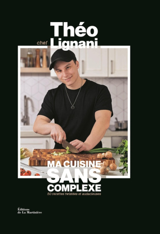 Ma cuisine sans complexe. 50 recettes twistées et audacieuses