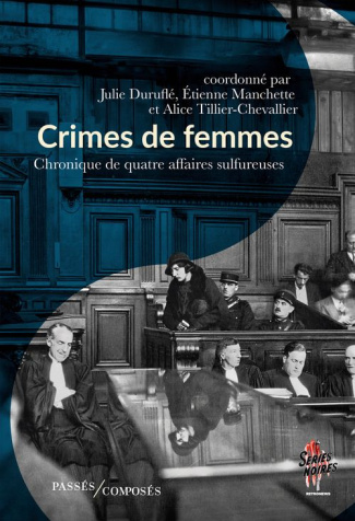 Crimes de femmes. Chroniques de quatre affaires sulfureuses
